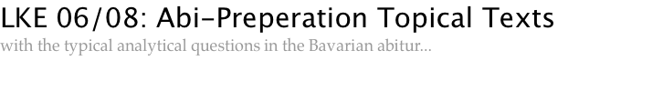 LKE 06/08: Abi-Preperation Topical Texts with the typical analytical questions in the Bavarian abitur...