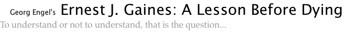 Georg Engel's Ernest J. Gaines: A Lesson Before Dying To understand or not to understand, that is the question...